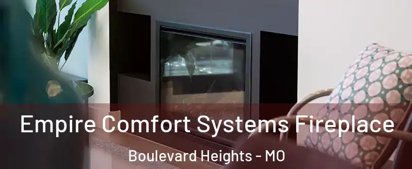 Empire Comfort Systems Fireplace Boulevard Heights - MO