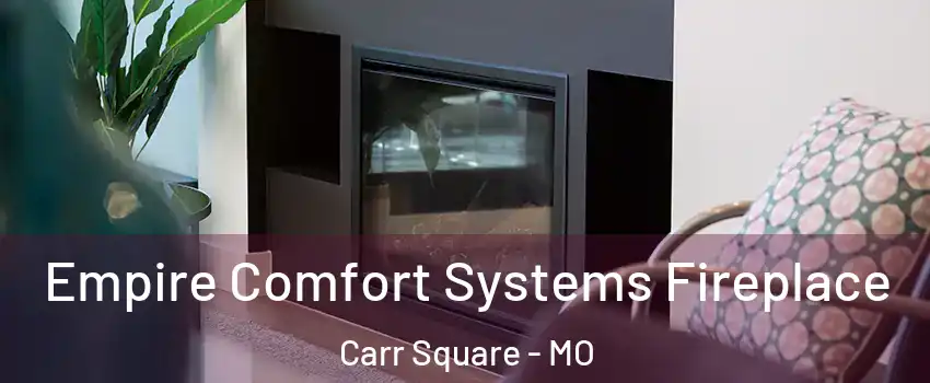 Empire Comfort Systems Fireplace Carr Square - MO