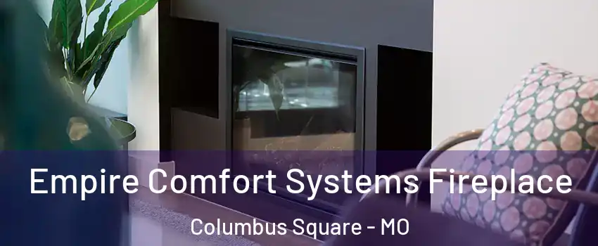 Empire Comfort Systems Fireplace Columbus Square - MO