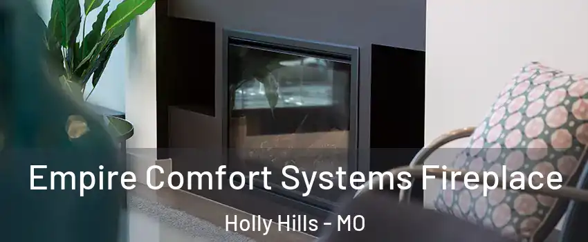 Empire Comfort Systems Fireplace Holly Hills - MO