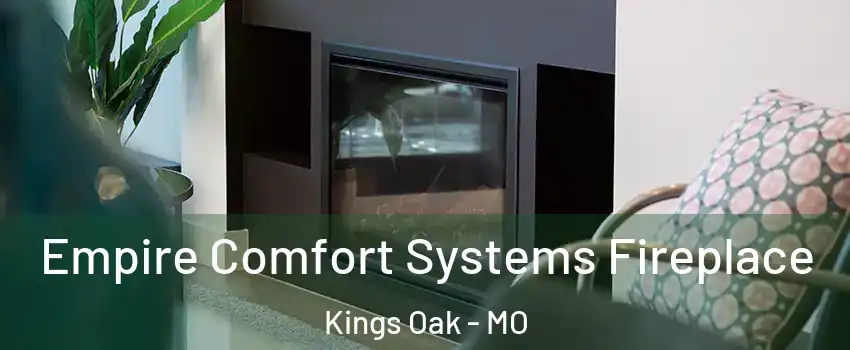 Empire Comfort Systems Fireplace Kings Oak - MO