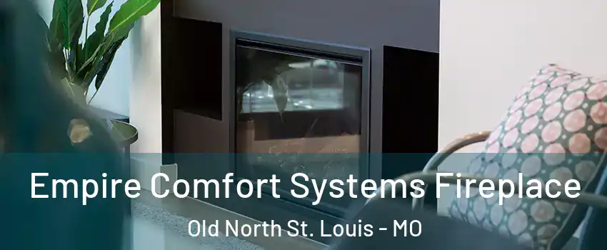 Empire Comfort Systems Fireplace Old North St. Louis - MO