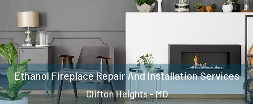 Ethanol Fireplace Repair And Installation Services Clifton Heights - MO