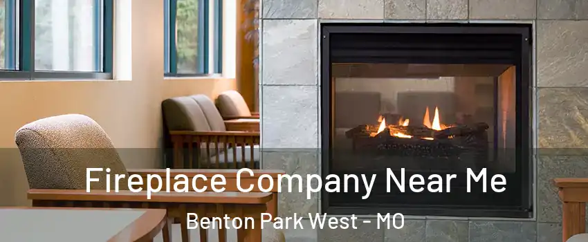 Fireplace Company Near Me Benton Park West - MO