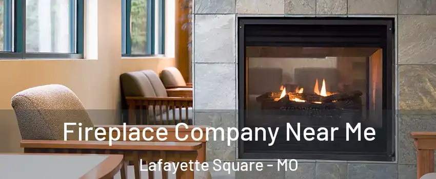 Fireplace Company Near Me Lafayette Square - MO