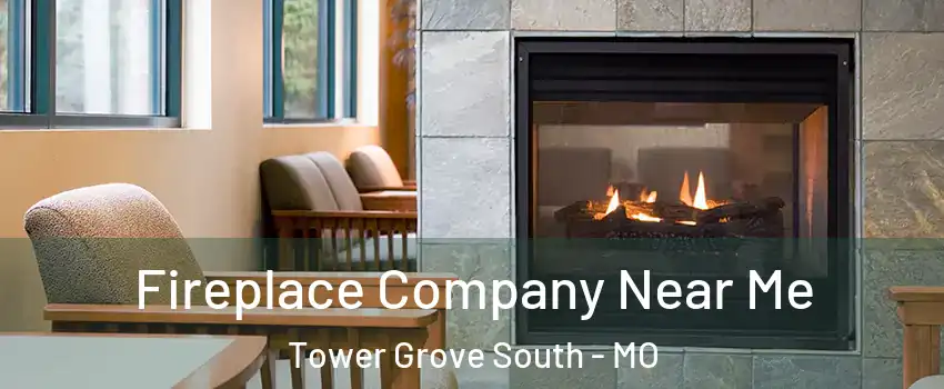 Fireplace Company Near Me Tower Grove South - MO