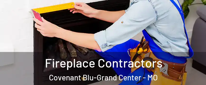 Fireplace Contractors Covenant Blu-Grand Center - MO