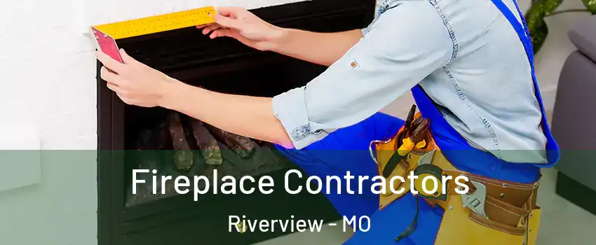 Fireplace Contractors Riverview - MO