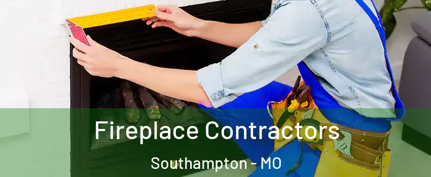 Fireplace Contractors Southampton - MO