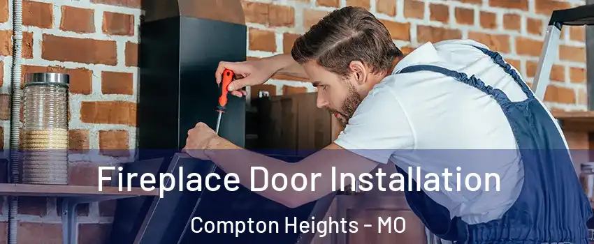 Fireplace Door Installation Compton Heights - MO