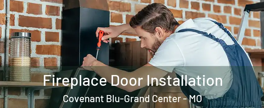 Fireplace Door Installation Covenant Blu-Grand Center - MO