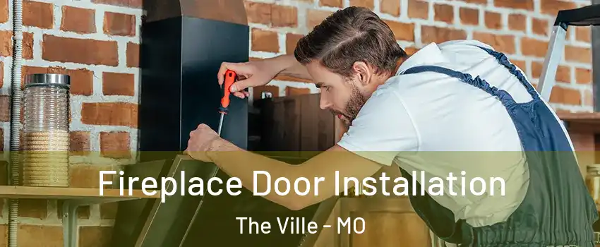 Fireplace Door Installation The Ville - MO