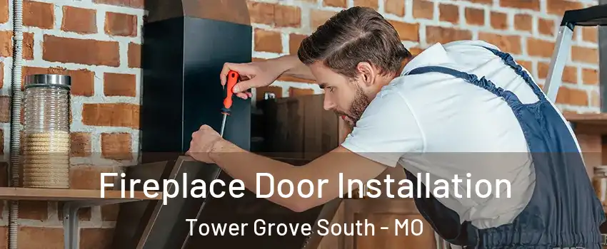 Fireplace Door Installation Tower Grove South - MO