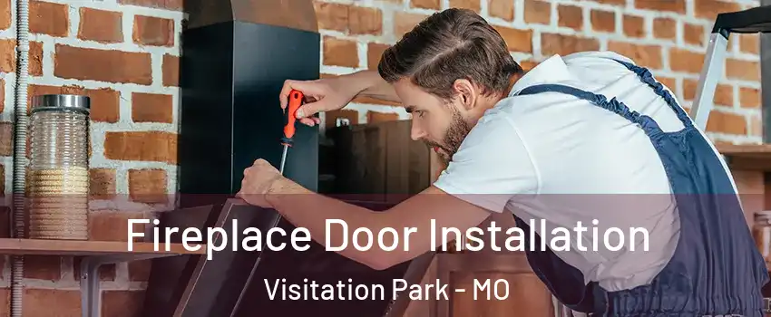 Fireplace Door Installation Visitation Park - MO