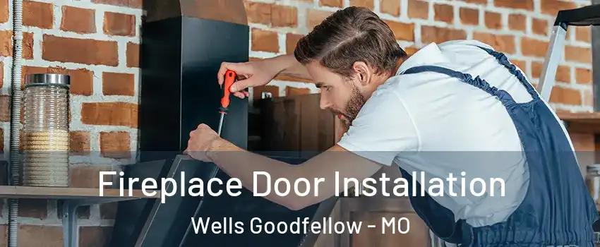 Fireplace Door Installation Wells Goodfellow - MO