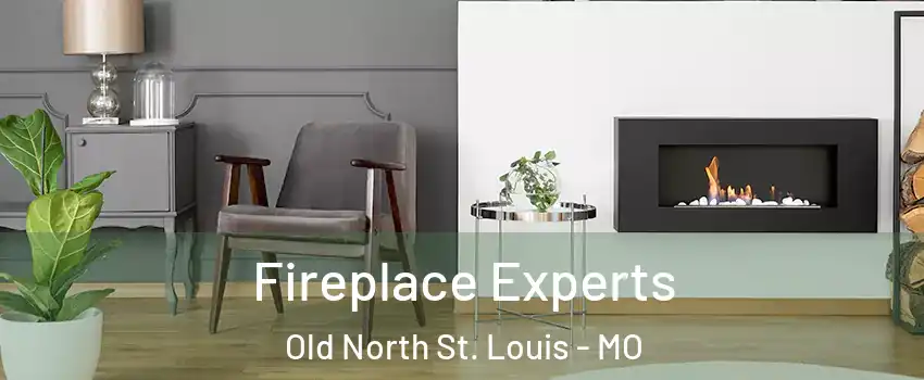 Fireplace Experts Old North St. Louis - MO