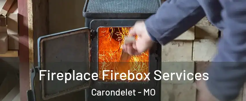 Fireplace Firebox Services Carondelet - MO