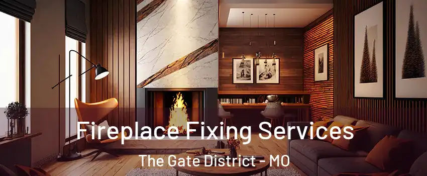 Fireplace Fixing Services The Gate District - MO