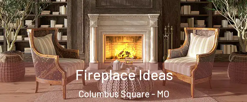 Fireplace Ideas Columbus Square - MO