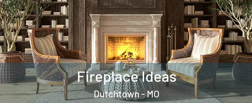 Fireplace Ideas Dutchtown - MO