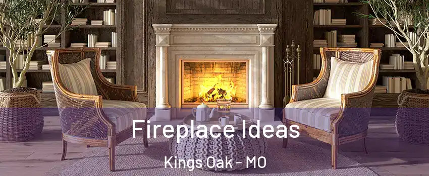 Fireplace Ideas Kings Oak - MO