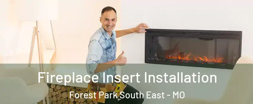 Fireplace Insert Installation Forest Park South East - MO