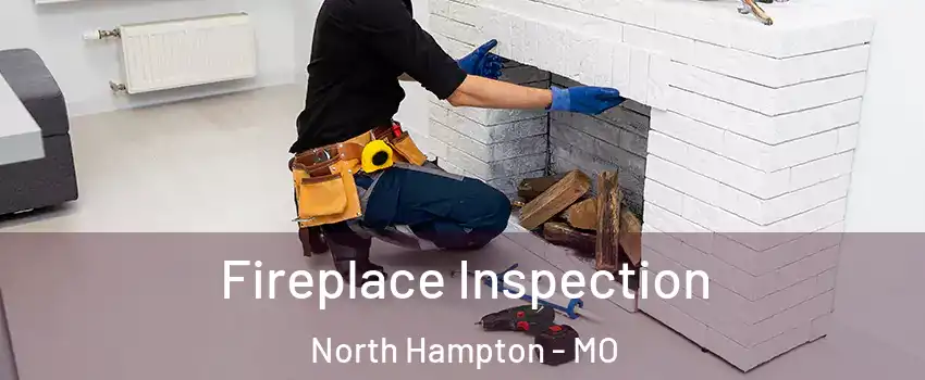 Fireplace Inspection North Hampton - MO