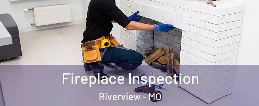 Fireplace Inspection Riverview - MO