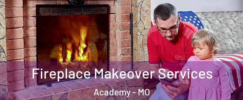 Fireplace Makeover Services Academy - MO