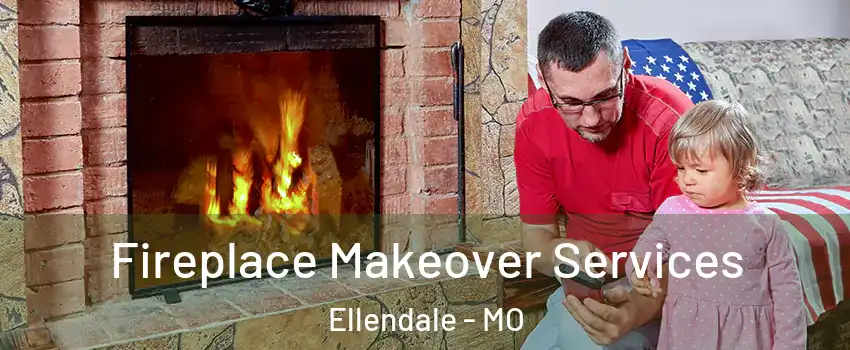 Fireplace Makeover Services Ellendale - MO