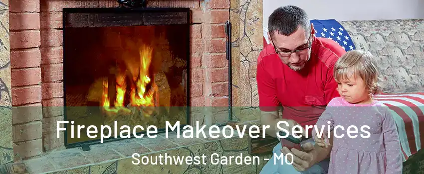 Fireplace Makeover Services Southwest Garden - MO