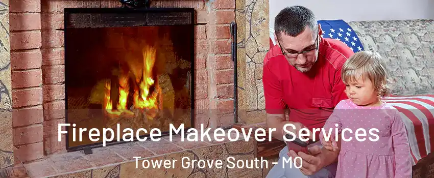 Fireplace Makeover Services Tower Grove South - MO