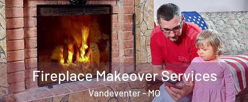 Fireplace Makeover Services Vandeventer - MO