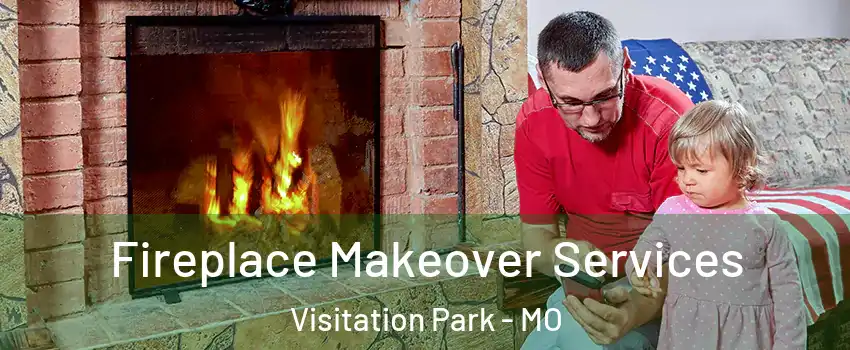 Fireplace Makeover Services Visitation Park - MO