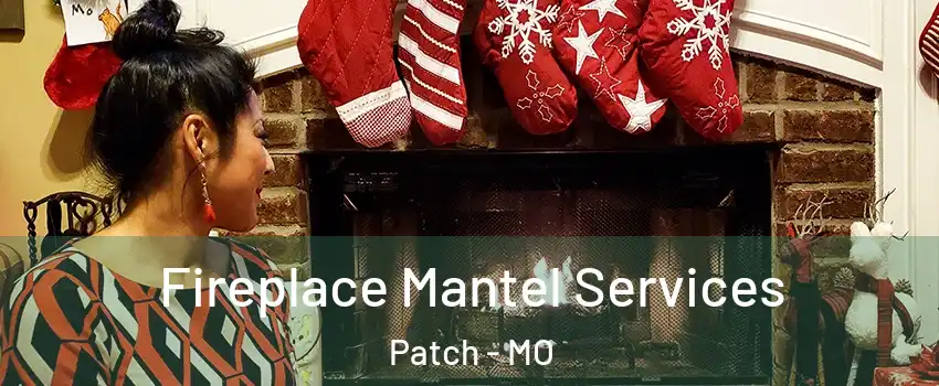 Fireplace Mantel Services Patch - MO