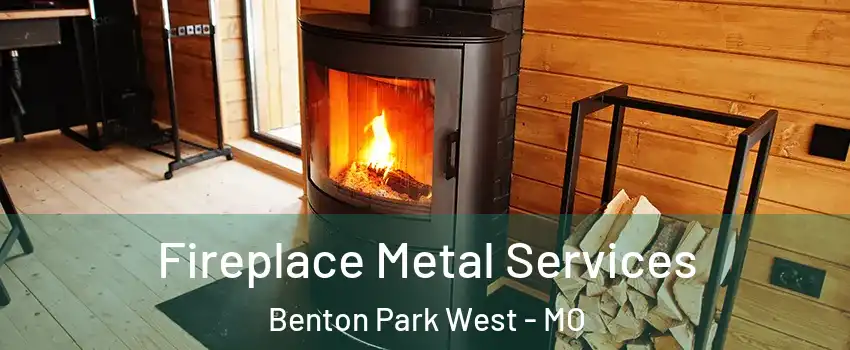 Fireplace Metal Services Benton Park West - MO