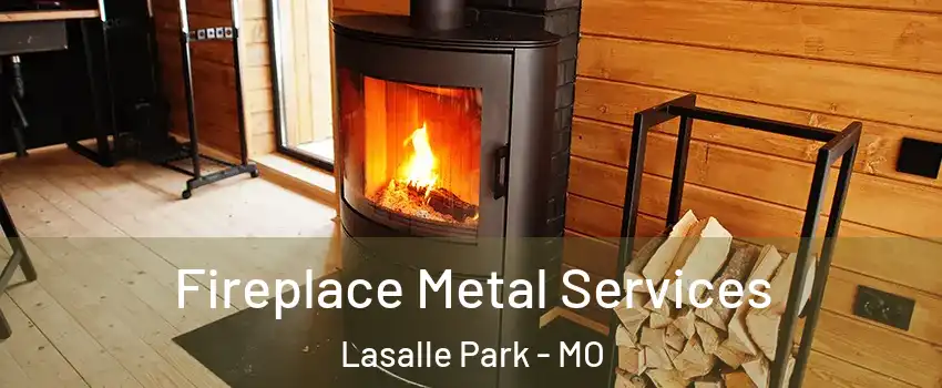 Fireplace Metal Services Lasalle Park - MO