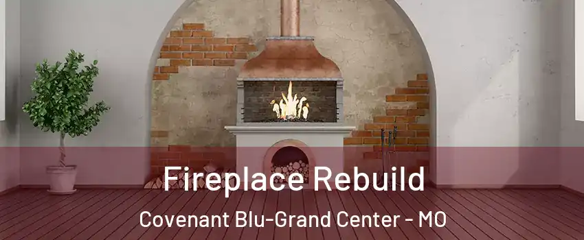 Fireplace Rebuild Covenant Blu-Grand Center - MO