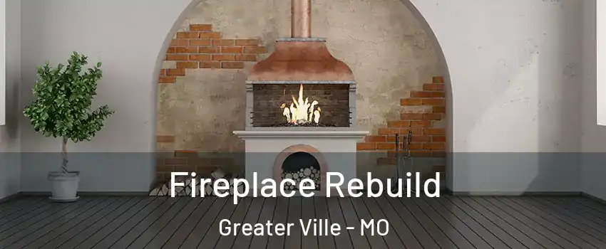 Fireplace Rebuild Greater Ville - MO