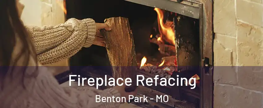 Fireplace Refacing Benton Park - MO