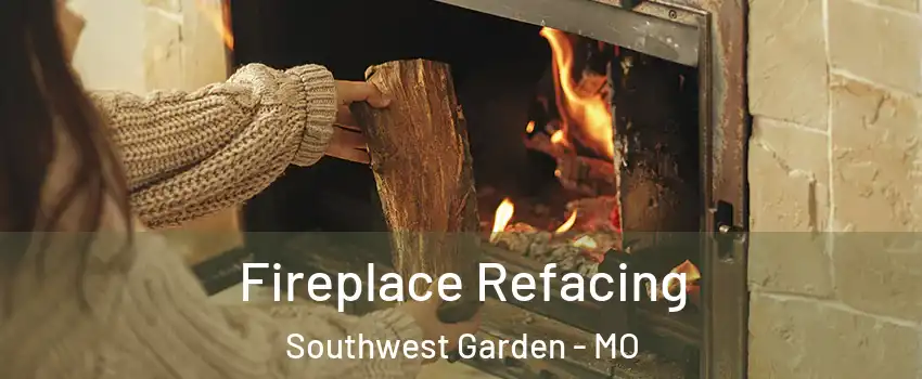 Fireplace Refacing Southwest Garden - MO