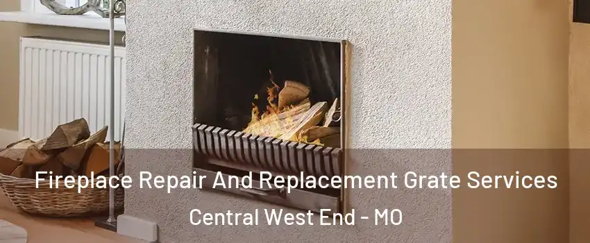 Fireplace Repair And Replacement Grate Services Central West End - MO