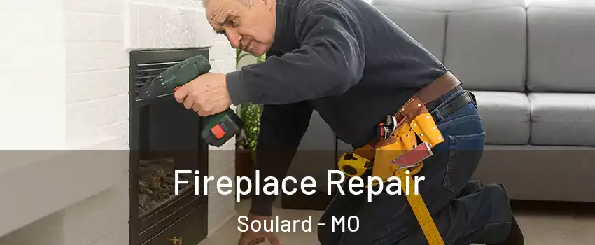 Fireplace Repair Soulard - MO