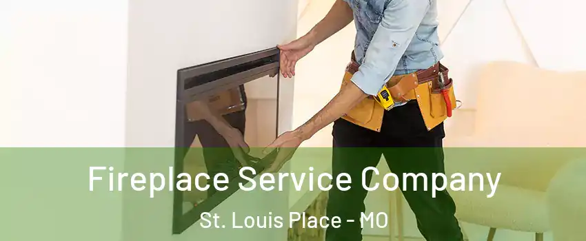 Fireplace Service Company St. Louis Place - MO