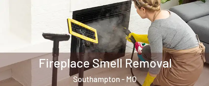 Fireplace Smell Removal Southampton - MO