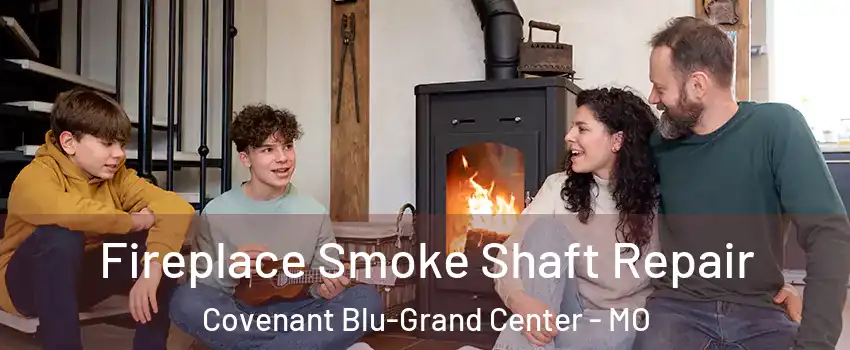 Fireplace Smoke Shaft Repair Covenant Blu-Grand Center - MO