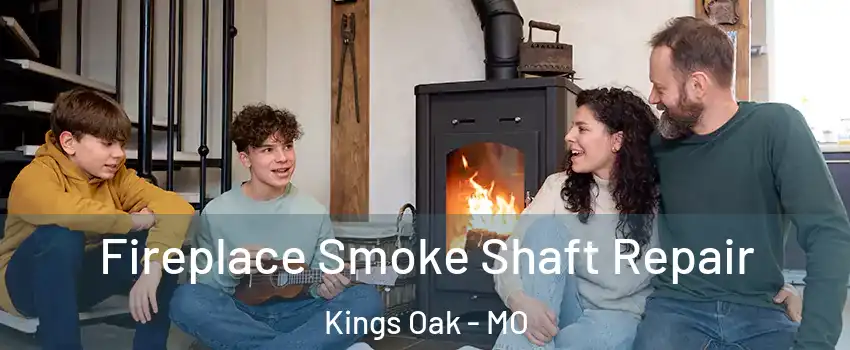 Fireplace Smoke Shaft Repair Kings Oak - MO