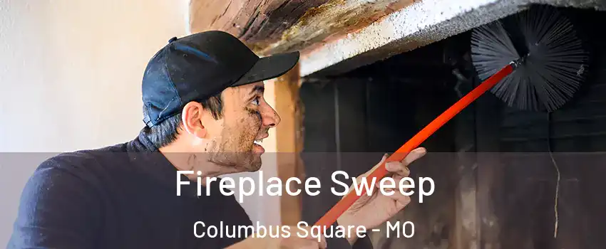 Fireplace Sweep Columbus Square - MO