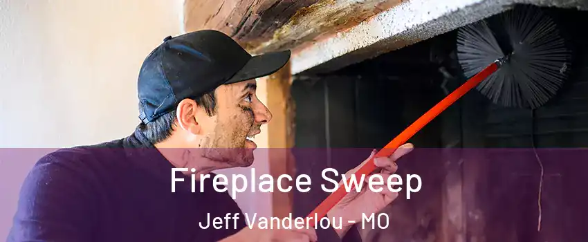 Fireplace Sweep Jeff Vanderlou - MO