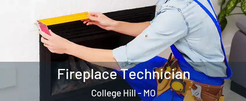 Fireplace Technician College Hill - MO